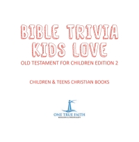 表紙画像: Bible Trivia Kids Love | Old Testament for Children Edition 2 | Children & Teens Christian Books 9781541917026