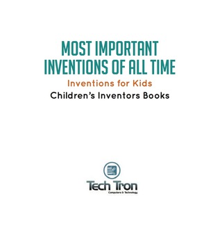 表紙画像: Most Important Inventions Of All Time | Inventions for Kids | Children's Inventors Books 9781541917057