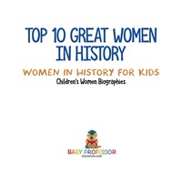 Titelbild: Top 10 Great Women In History | Women In History for Kids | Children's Women Biographies 9781541917125