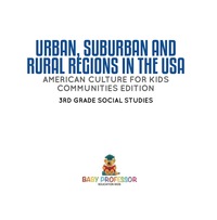 صورة الغلاف: Urban, Suburban and Rural Regions in the USA | American Culture for Kids - Communities Edition | 3rd Grade Social Studies 9781541917408