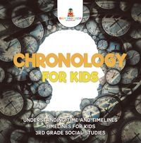 Imagen de portada: Chronology for Kids - Understanding Time and Timelines | Timelines for Kids | 3rd Grade Social Studies 9781541917439