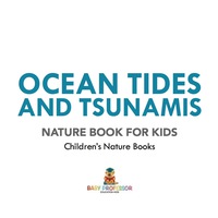 Imagen de portada: Ocean Tides and Tsunamis - Nature Book for Kids | Children's Nature Books 9781541938298