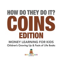 Omslagafbeelding: How Do They Do It? Coins Edition - Money Learning for Kids | Children's Growing Up & Facts of Life Books 9781541938335