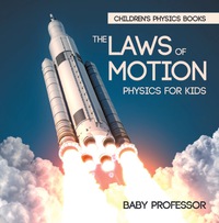 Omslagafbeelding: The Laws of Motion : Physics for Kids | Children's Physics Books 9781541938540