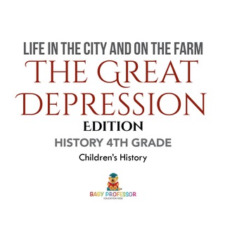 Cover image: Life in the City and on the Farm - The Great Depression Edition - History 4th Grade | Children's History 9781541938700