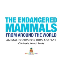 صورة الغلاف: The Endangered Mammals from Around the World : Animal Books for Kids Age 9-12 | Children's Animal Books 9781541938786