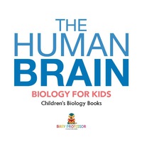 表紙画像: The Human Brain - Biology for Kids | Children's Biology Books 9781541938854