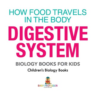 Cover image: How Food Travels In The Body - Digestive System - Biology Books for Kids | Children's Biology Books 9781541938878