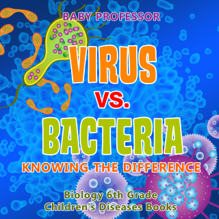 Cover image: Virus vs. Bacteria : Knowing the Difference - Biology 6th Grade | Children's Biology Books 9781541938915