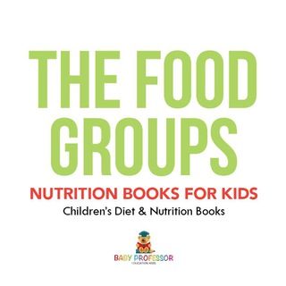 Cover image: The Food Groups - Nutrition Books for Kids | Children's Diet & Nutrition Books 9781541938939