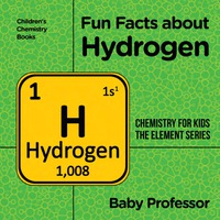 Imagen de portada: Fun Facts about Hydrogen : Chemistry for Kids The Element Series | Children's Chemistry Books 9781541939875