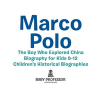 Imagen de portada: Marco Polo : The Boy Who Explored China Biography for Kids 9-12 | Children's Historical Biographies 9781541939943