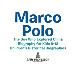 Cover image: Marco Polo : The Boy Who Explored China Biography for Kids 9-12 | Children's Historical Biographies 9781541939943