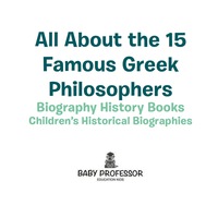 Omslagafbeelding: All About the 15 Famous Greek Philosophers - Biography History Books | Children's Historical Biographies 9781541940024