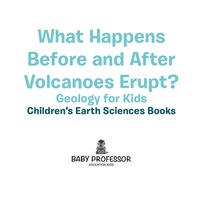 Omslagafbeelding: What Happens Before and After Volcanoes Erupt? Geology for Kids | Children's Earth Sciences Books 9781541940079
