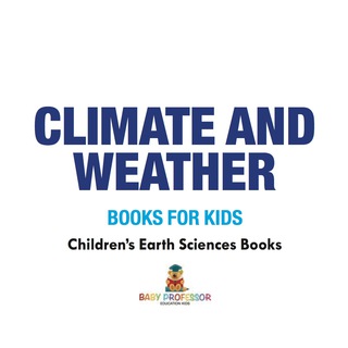 Cover image: Climate and Weather Books for Kids | Children's Earth Sciences Books 9781541940154