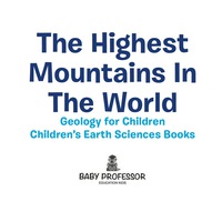Imagen de portada: The Highest Mountains In The World - Geology for Children | Children's Earth Sciences Books 9781541940222