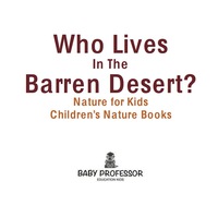 Omslagafbeelding: Who Lives In The Barren Desert? Nature for Kids | Children's Nature Books 9781541940246
