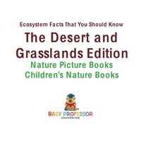 表紙画像: Ecosystem Facts That You Should Know - The Desert and Grasslands Edition - Nature Picture Books | Children's Nature Books 9781541940253