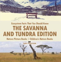 Imagen de portada: Ecosystem Facts That You Should Know - The Savanna and Tundra Edition - Nature Picture Books | Children's Nature Books 9781541940260