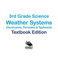 表紙画像: 3rd Grade Science: Weather Systems (Hurricanes, Tornadoes & Typhoons) | Textbook Edition 9781682809495