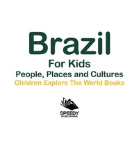صورة الغلاف: Brazil For Kids: People, Places and Cultures - Children Explore The World Books 9781683056089
