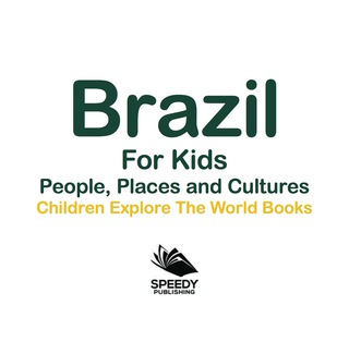 Imagen de portada: Brazil For Kids: People, Places and Cultures - Children Explore The World Books 9781683056089