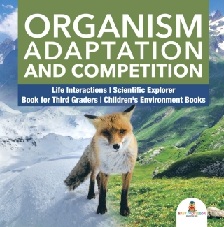 Imagen de portada: Organism Adaptation and Competition | Life Interactions | Scientific Explorer | Book for Third Graders | Children's Environment Books 9781541949225