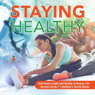 Cover image: Staying Healthy | Improving Length and Quality of Human Life | Science Grade 7 | Children's Health Books 9781541949614