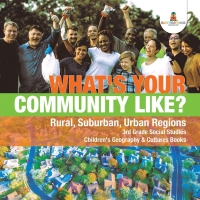 Cover image: What's Your Community Like? | Rural, Suburban, Urban Regions | 3rd Grade Social Studies | Children's Geography & Cultures Books 9781541949782