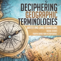 Cover image: Deciphering Geographic Terminologies | Water and Land Formations | Social Studies Third Grade Non Fiction Books 9781541949928