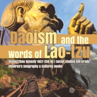 Imagen de portada: Daoism and the Words of Lao-tzu | Shang/Zhou Dynasty 1027-256 BC | Social Studies 5th Grade | Children's Geography & Cultures Books 9781541950047