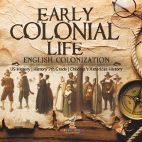 Omslagafbeelding: Early Colonial Life | English Colonization | US History | History 7th Grade | Children's American History 9781541950573