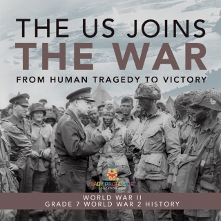 Imagen de portada: The US Joins the War | From Human Tragedy to Victory | World War II | Grade 7 World War 2 History 9781541950597