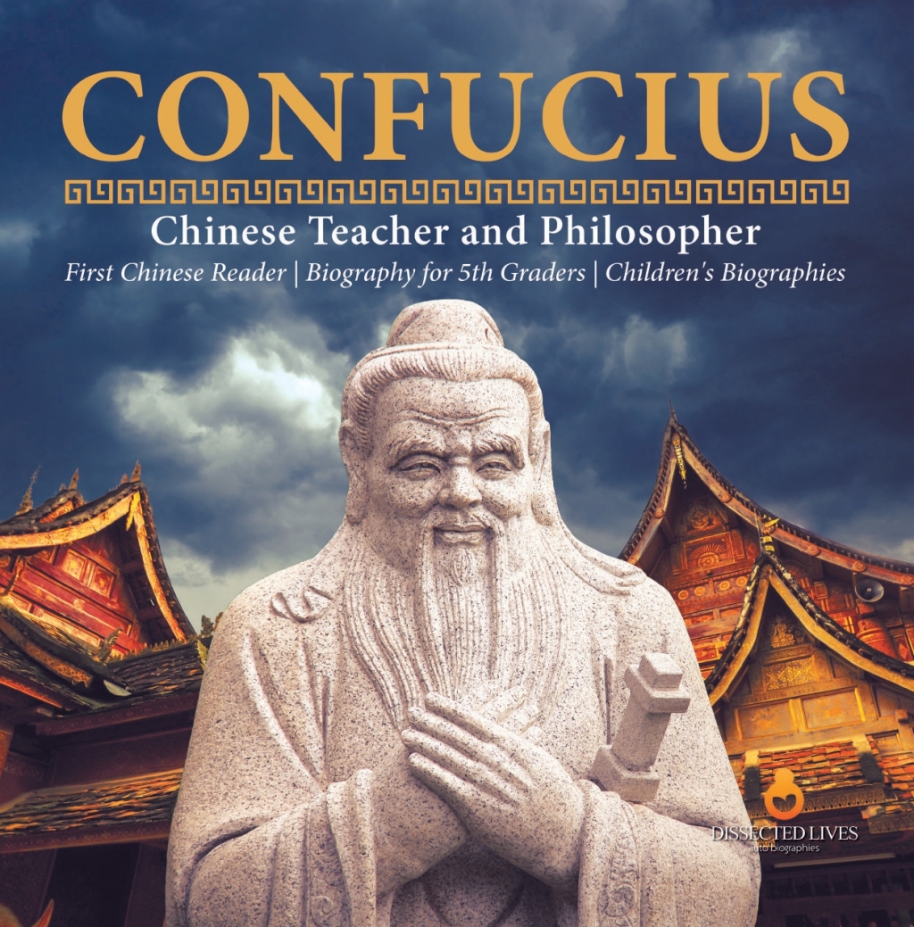 Confucius | Chinese Teacher and Philosopher | First Chinese Reader | Biography for 5th Graders | Children’s Biographies