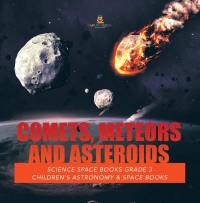 Cover image: Comets, Meteors and Asteroids | Science Space Books Grade 3 | Children's Astronomy & Space Books 9781541952799