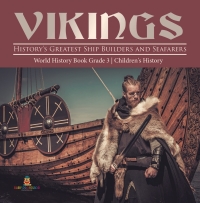 Imagen de portada: Vikings : History's Greatest Ship Builders and Seafarers | World History Book Grade 3 | Children's History 9781541952942