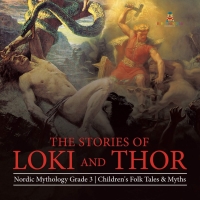 Omslagafbeelding: The Stories of Loki and Thor | Nordic Mythology Grade 3 | Children's Folk Tales & Myths 9781541952980