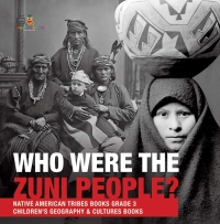 Omslagafbeelding: Who Were the Zuni People? | Native American Tribes Books Grade 3 | Children's Geography & Cultures Books 9781541953147