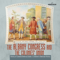 Titelbild: The Albany Congress and The Colonies' Union | History of Colonial America Grade 3 | Children's American History 9781541953185