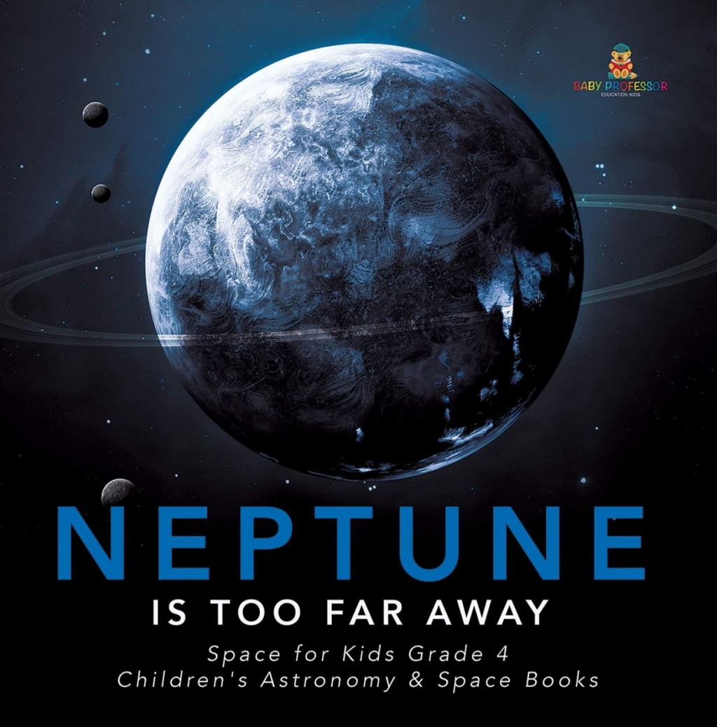 Neptune Is Too Far Away | Space for Kids Grade 4 | Children’s Astronomy & Space Books