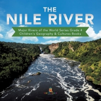 Cover image: The Nile River | Major Rivers of the World Series Grade 4 | Children's Geography & Cultures Books 9781541953659