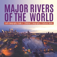صورة الغلاف: Major Rivers of the World | Earth Geography Grade 4 | Children's Geography & Cultures Books 9781541953673