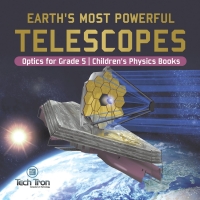 Imagen de portada: Earth's Most Powerful Telescopes | Optics for Grade 5 | Children's Physics Books 9781541953826