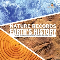 Imagen de portada: Nature Records Earth's History | Ice Cores, Tree Rings and Fossils Grade 5 | Children's Earth Sciences Books 9781541953956