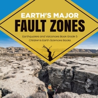 Omslagafbeelding: Earth's Major Fault Zones | Earthquakes and Volcanoes Book Grade 5 | Children's Earth Sciences Books 9781541954083