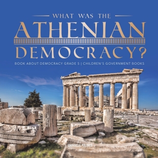 Titelbild: What Was the Athenian Democracy? | Book About Democracy Grade 5 | Children's Government Books 9781541954205