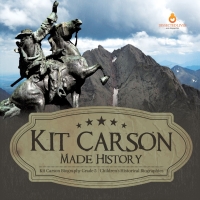 Omslagafbeelding: Kit Carson Made History | Kit Carson Biography Grade 5 | Children's Historical Biographies 9781541954335