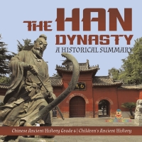 صورة الغلاف: The Han Dynasty : A Historical Summary | Chinese Ancient History Grade 6 | Children's Ancient History 9781541954748