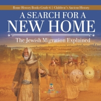 صورة الغلاف: A Search for a New Home : The Jewish Migration Explained | Rome History Books Grade 6 | Children's Ancient History 9781541954793